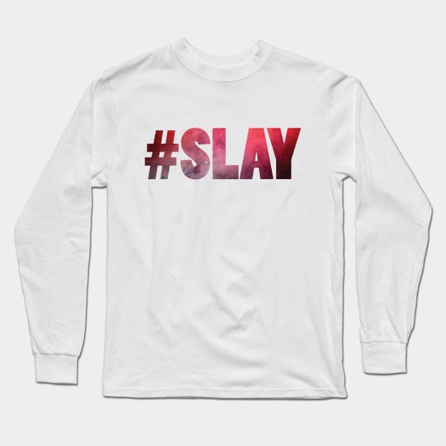 #Slay Long Sleeve T-Shirt by Shelby Ly Designs